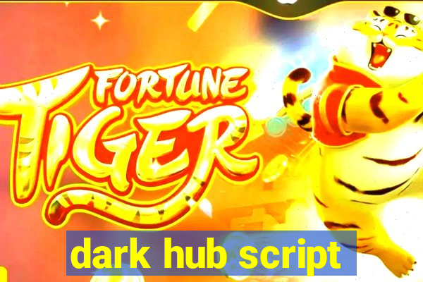 dark hub script